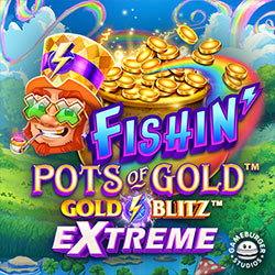 Fishin' Pots of Gold™ Gold Blitz Extreme™